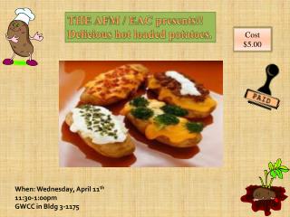 THE AFM / EAC presents!! Delicious hot loaded potatoes.