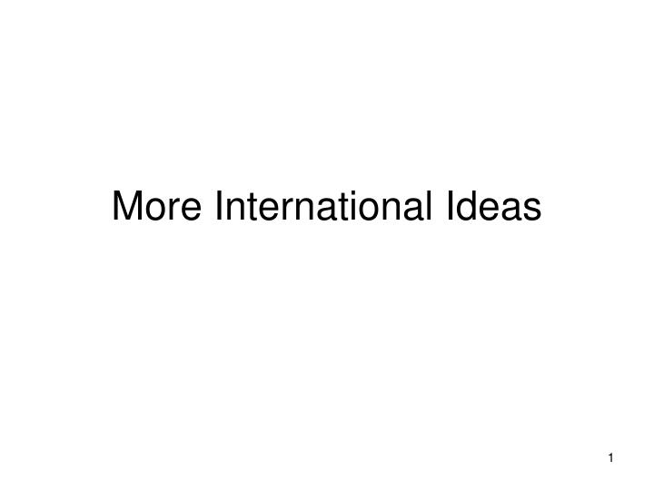 more international ideas
