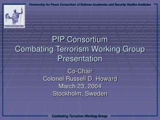 PfP Consortium Combating Terrorism Working Group Presentation