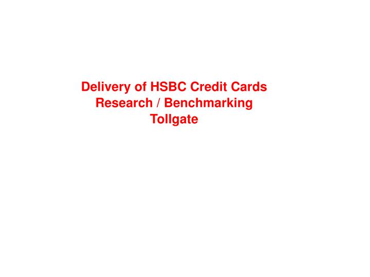 delivery of hsbc credit cards research benchmarking tollgate