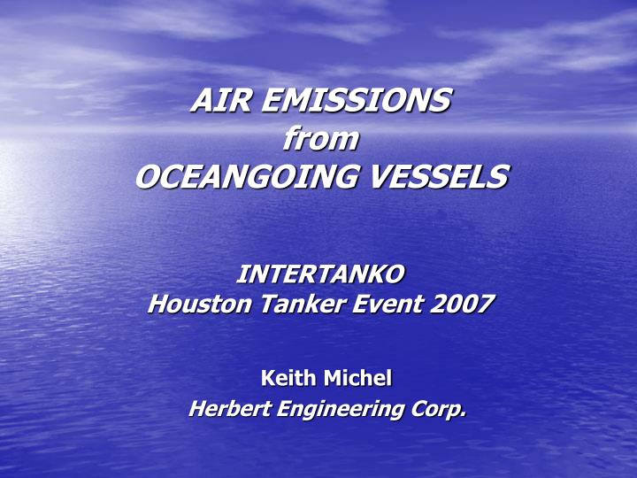 air emissions from oceangoing vessels intertanko houston tanker event 2007