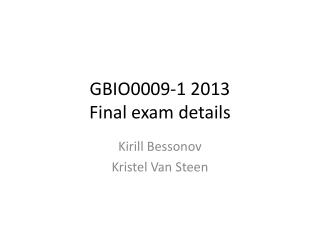 GBIO0009-1 2013 Final exam details