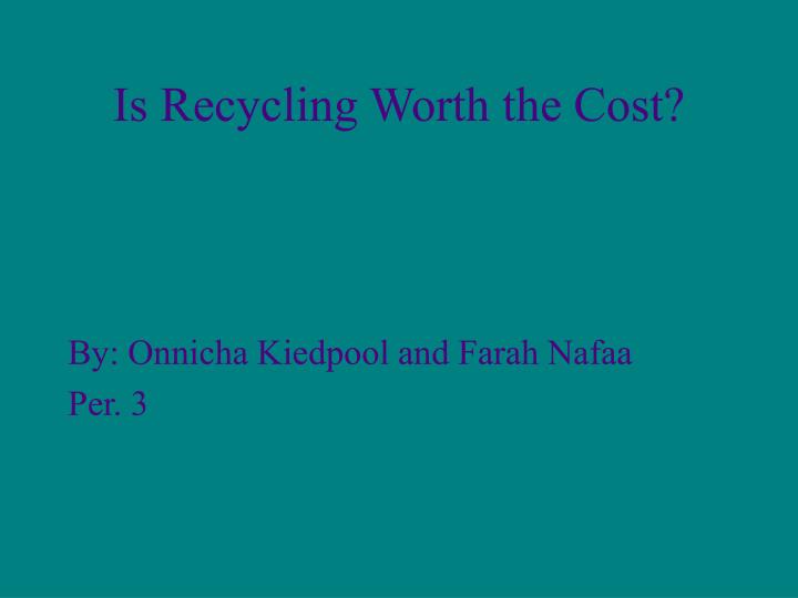 is recycling worth the cost