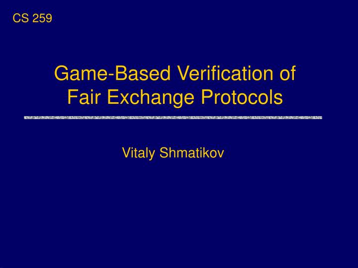 game based verification of fair exchange protocols