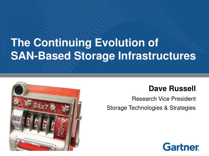 the continuing evolution of san based storage infrastructures
