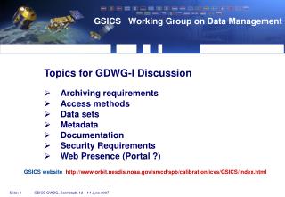 Topics for GDWG-I Discussion 	Archiving requirements 	Access methods 	Data sets 	Metadata