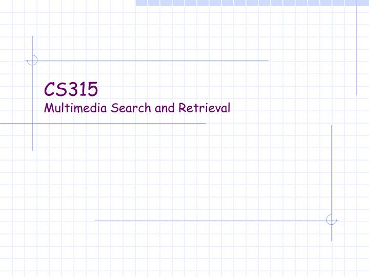 cs315 multimedia search and retrieval