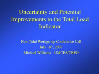 Uncertainty and Potential Improvements to the Total Load Indicator
