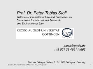 Prof. Dr. Peter-Tobias Stoll Institute for International Law and European Law