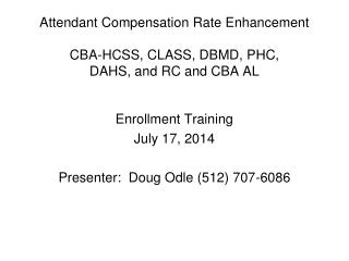 Attendant Compensation Rate Enhancement CBA-HCSS, CLASS, DBMD, PHC, DAHS, and RC and CBA AL