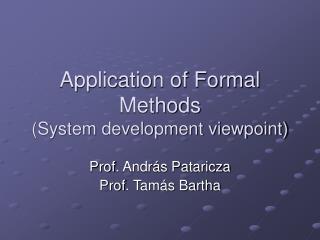 Application of Formal Methods (System development viewpoint)
