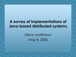 A survey of implementations of Java-based distributed systems