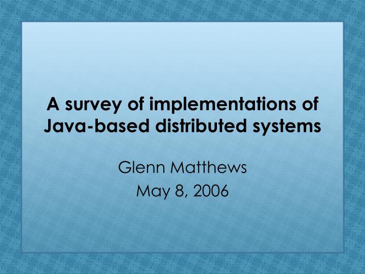 a survey of implementations of java based distributed systems