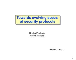 Towards evolving specs of security protocols