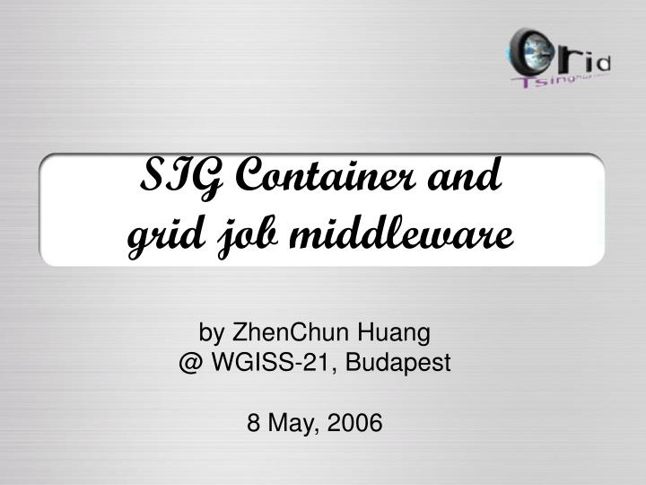 sig container and grid job middleware