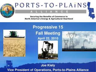 Joe Kiely Vice President of Operations, Ports-to-Plains Alliance