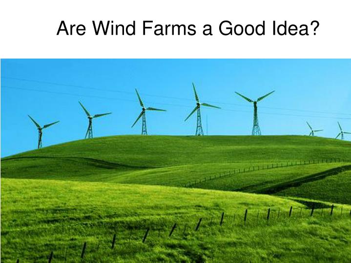 are wind farms a good idea