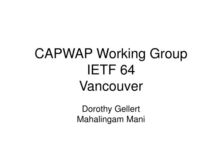 capwap working group ietf 64 vancouver