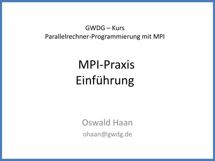 gwdg kurs parallelrechner programmierung mit mpi mpi praxis einf hrung