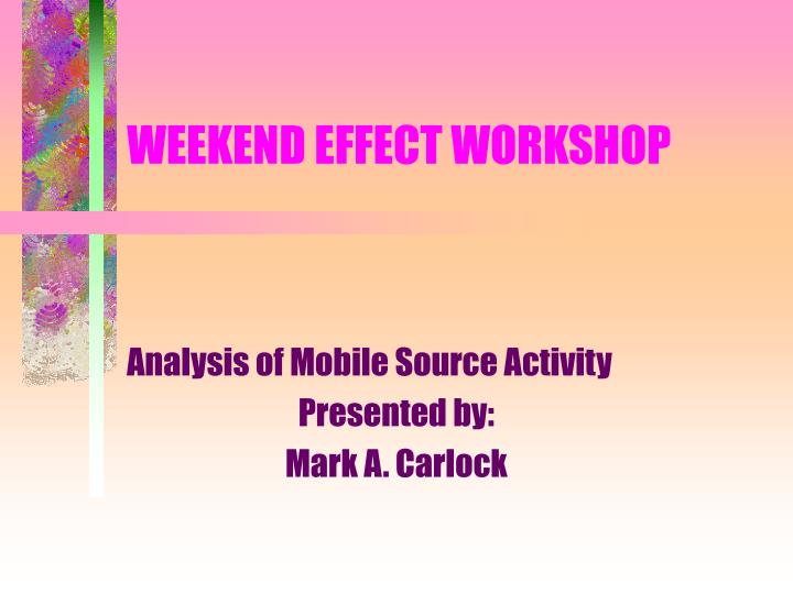 weekend effect workshop