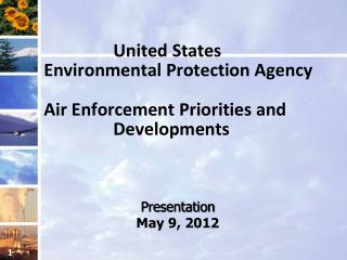 United States Environmental Protection Agency Air Enforcement Priorities and 			Developments