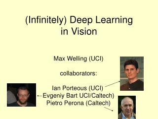 (Infinitely) Deep Learning in Vision
