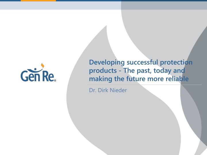 developing successful protection products the past today and making the future more reliable