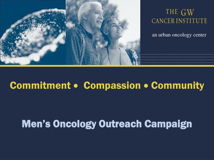 commitment compassion community men s oncology outreach campaign