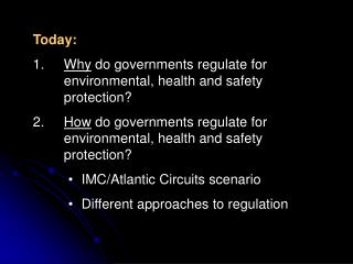 Today: Why do governments regulate for environmental, health and safety protection?