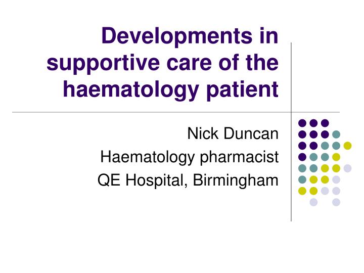 developments in supportive care of the haematology patient