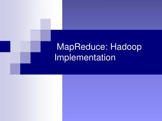 MapReduce: Hadoop Implementation