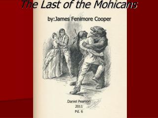 The Last of the Mohicans by:James Fenimore Cooper