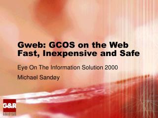 Gweb: GCOS on the Web Fast, Inexpensive and Safe