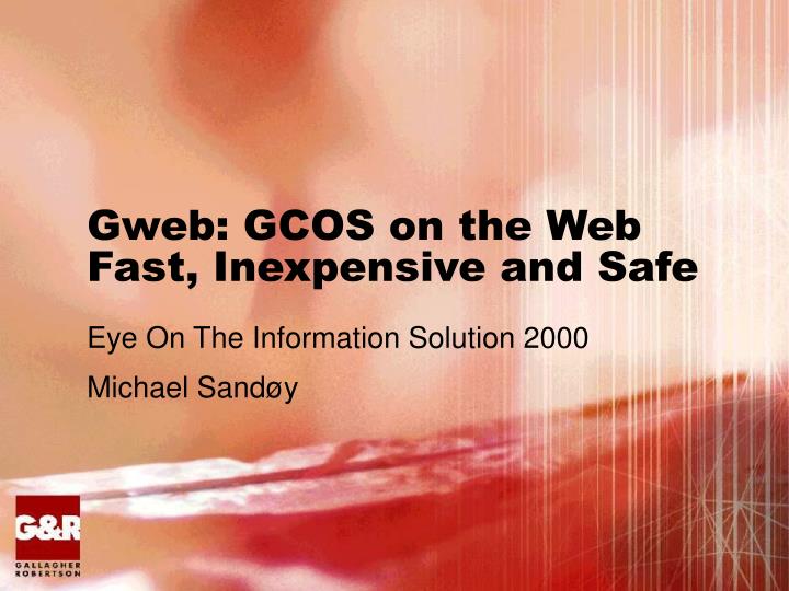 gweb gcos on the web fast inexpensive and safe