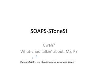 SOAPS-SToneS!