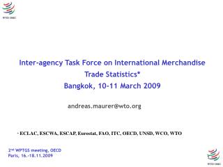 Inter-agency Task Force on International Merchandise Trade Statistics* Bangkok, 10-11 March 2009