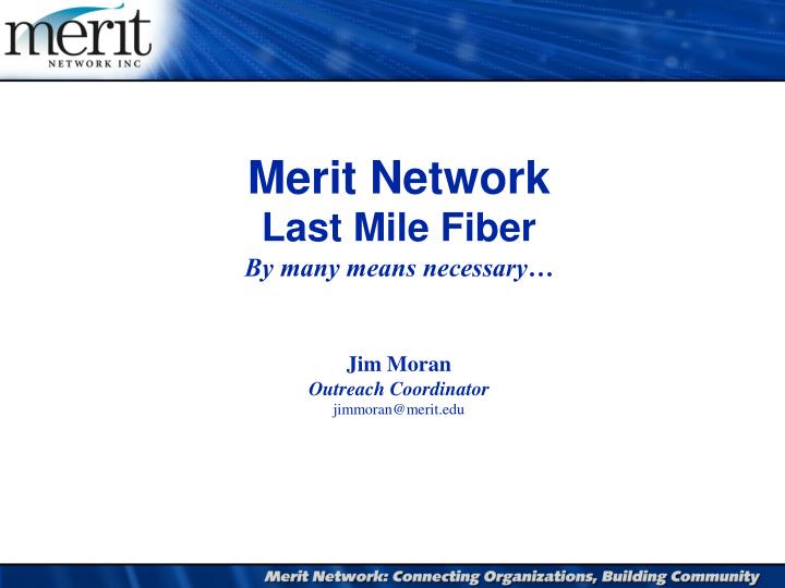 merit network last mile fiber by many means necessary
