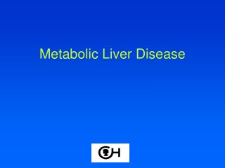 Metabolic Liver Disease