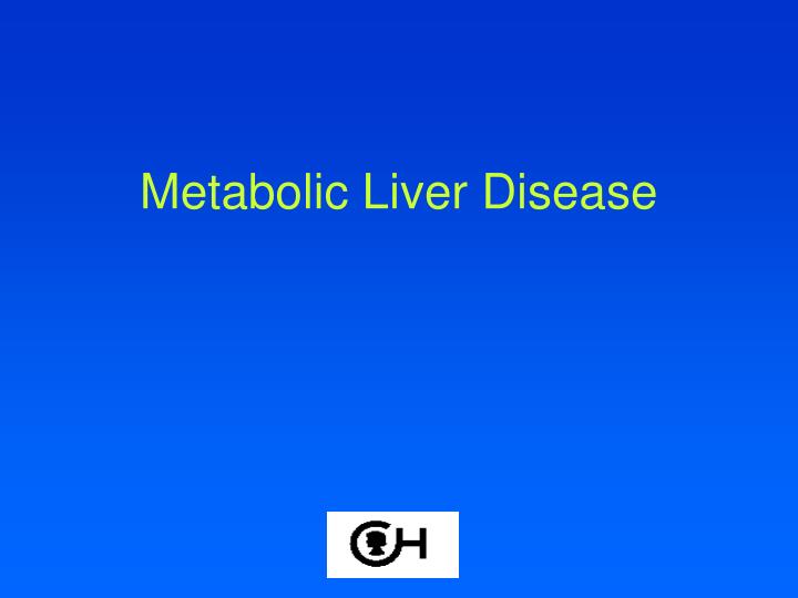 metabolic liver disease