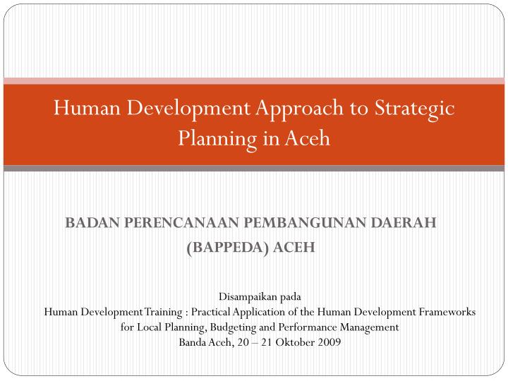 human development approach to strategic planning in aceh