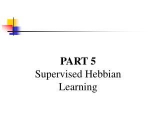 PART 5 Supervised Hebbian Learning