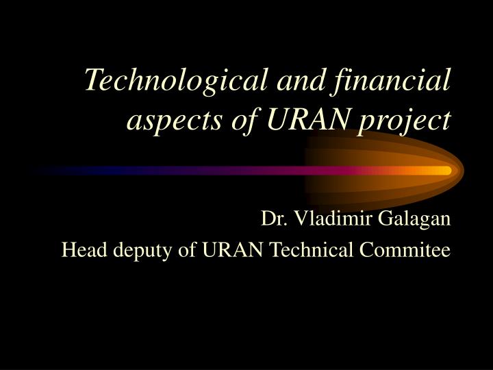 technological and financial aspects of uran project