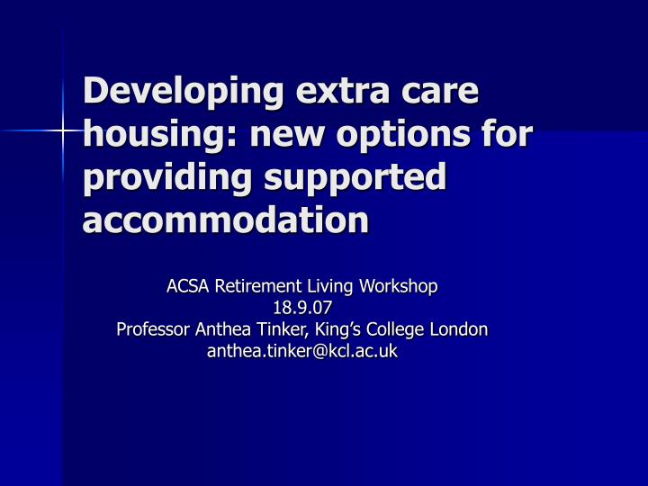 developing extra care housing new options for providing supported accommodation