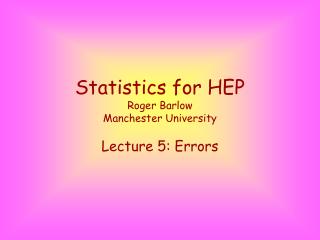 Statistics for HEP Roger Barlow Manchester University