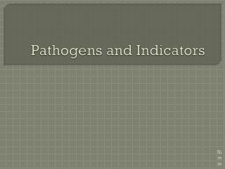 Pathogens and Indicators