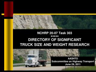 NCHRP 20-07 Task 303 ????? DIRECTORY OF SIGNIFICANT TRUCK SIZE AND WEIGHT RESEARCH