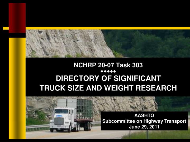 nchrp 20 07 task 303 directory of significant truck size and weight research