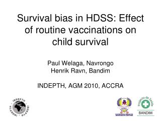 Overall objective is to study vaccine effect on overall mortality: