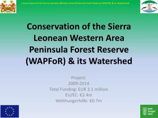 Conservation of the Sierra Leonean Western Area Peninsula Forest Reserve (WAPFoR) &amp; its Watershed