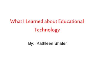 What I Learned about Educational Technology